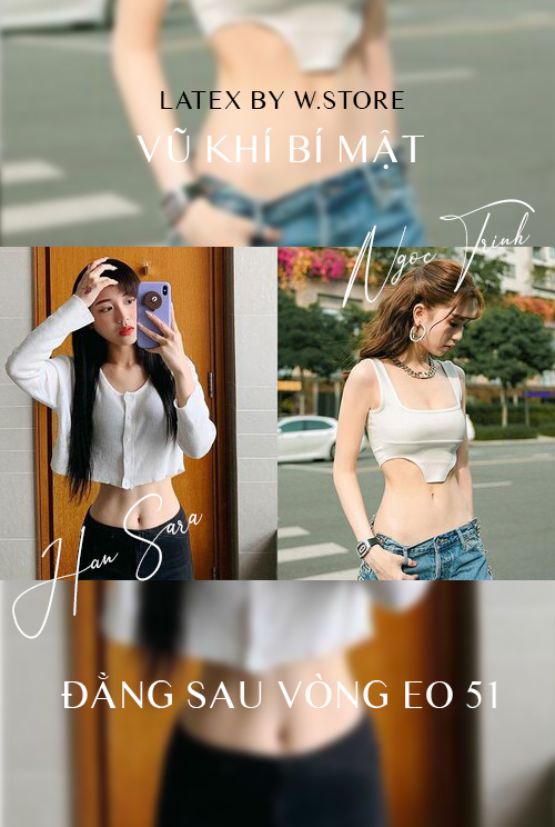 LATEX BY W.STORE - “Vũ khí bí mật” đằng sau vòng eo 51 trứ danh của Han Sara và Ngọc Trinh